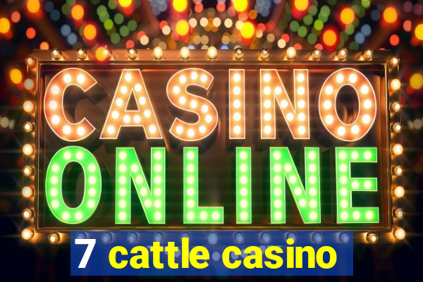 7 cattle casino